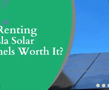 is Renting Tesla Solar Panels worth it?