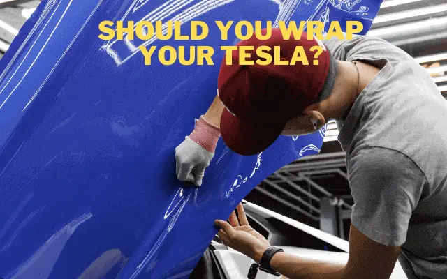 is wrapping a tesla worth it?